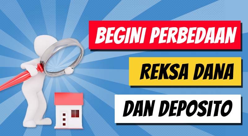 Wajib Tahu! 6 Perbedaan Reksa Dana dan Deposito