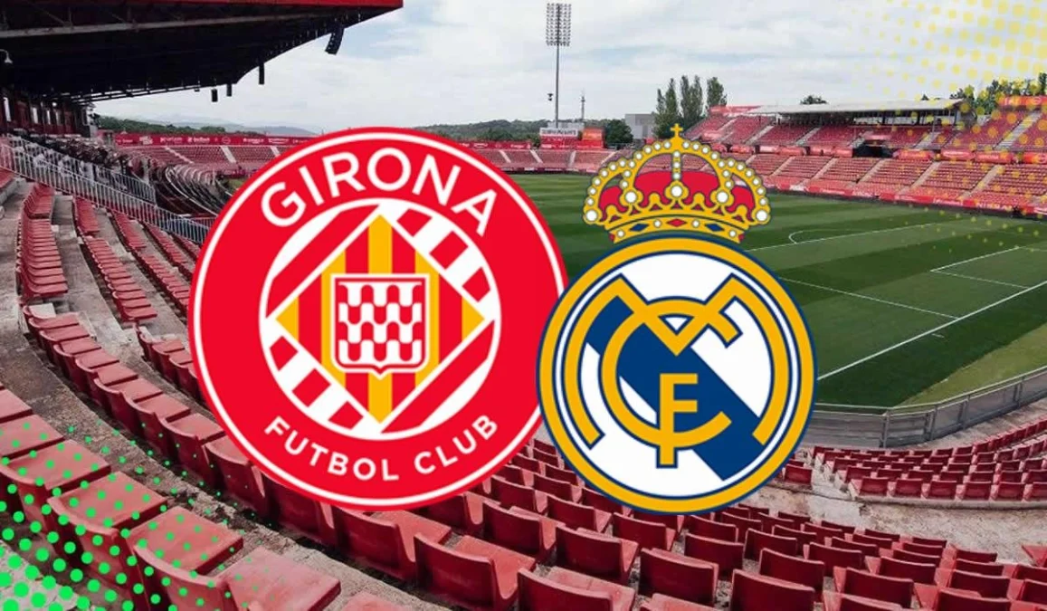 Girona vs Real Madrid