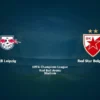 RB Leipzig vs Red Star Belgrade