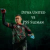 Dewa United vs PSS Sleman