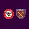 Brentford vs West Ham