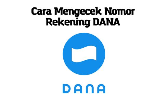 Cara Melihat Nomor Rekening Dana Dengan Mudah Anti Ribet !