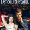 Sinopsis Last Call For Istanbul Genre Romance Akan Segera Tayang di Netlix Akhir November 2023