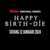 Sinopsis serta Daftar Pemain Happy Birt-Die, Intip Jadwal Tayangnya Disini!