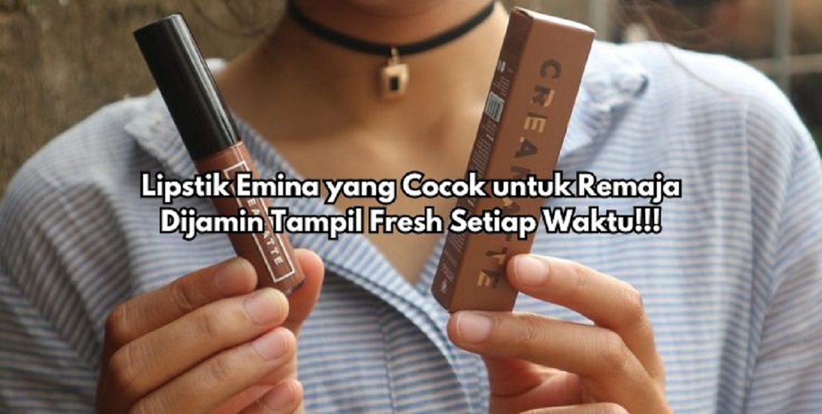 5 Rekomendasi Lipstik Emina yang Cocok untuk Remaja, Dijamin Bisa Bikin Kamu Tampil Fresh Setiap Waktu