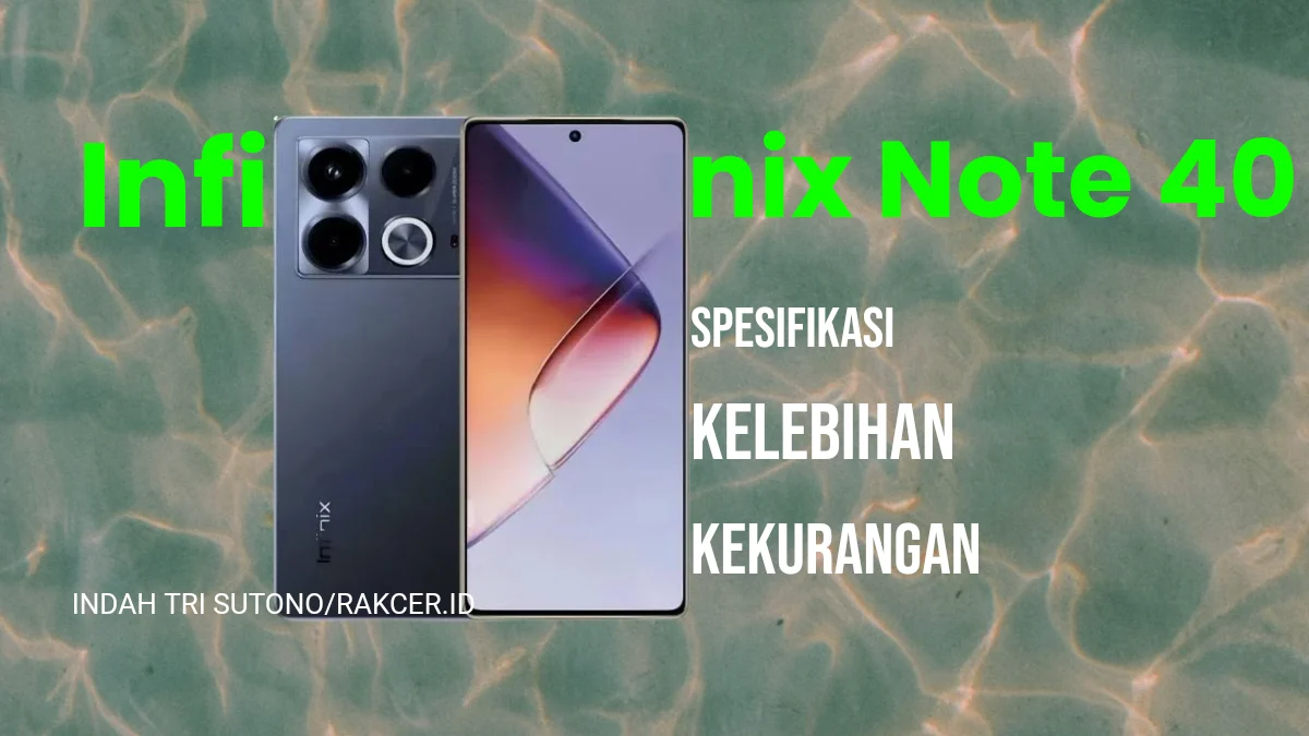 Perkenalan dengan Produk Baru Kingfinix! : Infinix Note 40 Hadirkan Kelebihan yang Bikin Memanjakan Mata