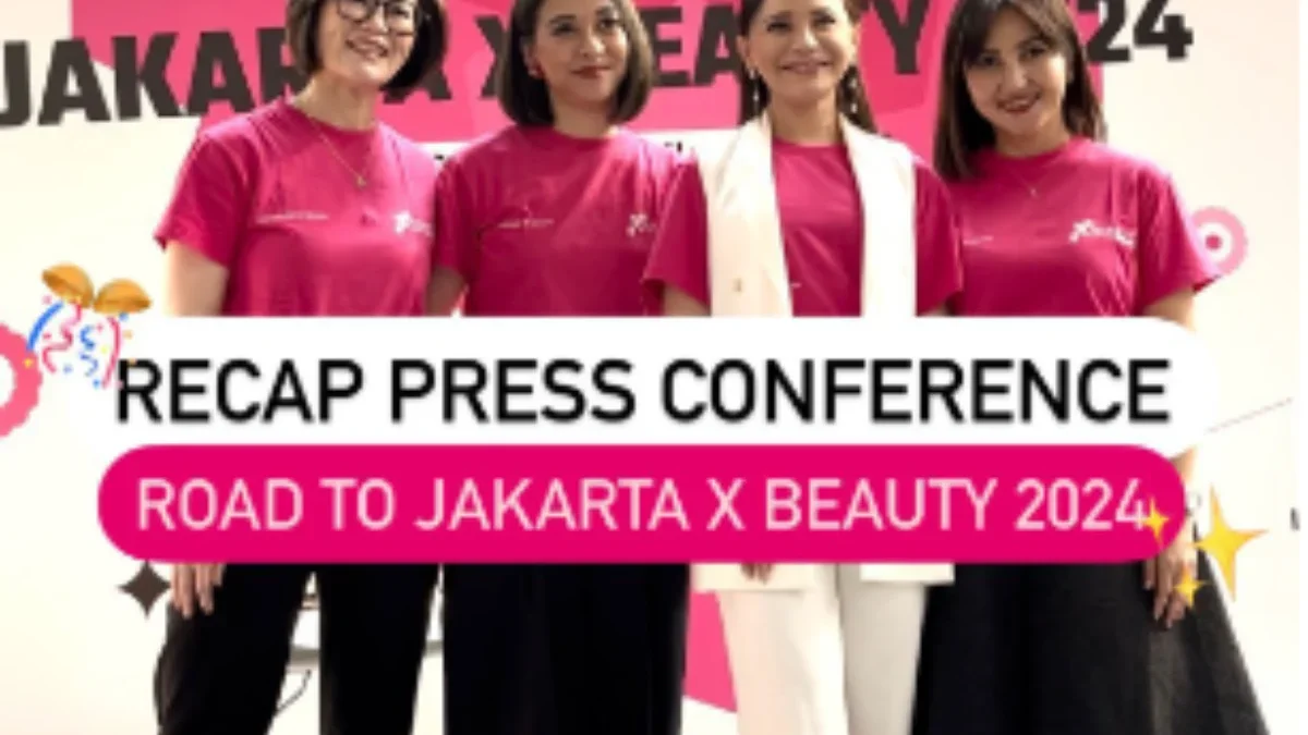 Jakarta X Beauty 2024 Akan Hadir di Bulan Juni, Ini Persiapan yang Harus Kamu Lakukan!