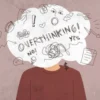 Apa Itu Overthinker? Sifat yang Harus Dihindari untuk Kehidupan Lebih Baik