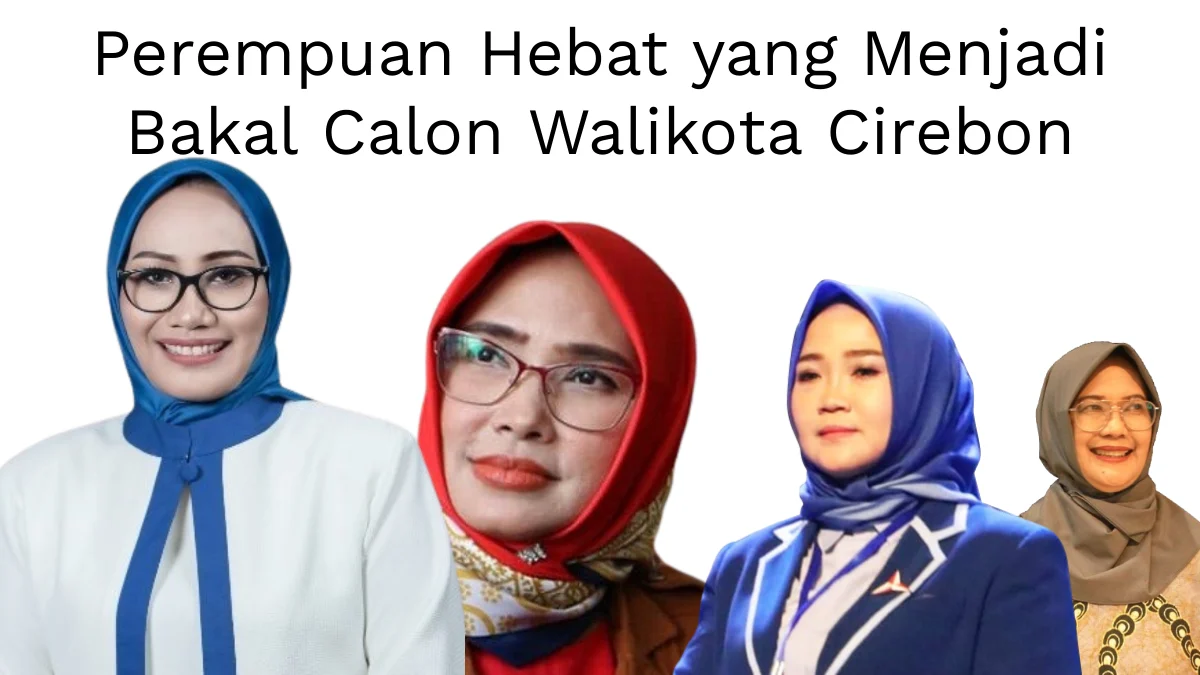 Masyarakat Kota Cirebon Siap Punya Bakal Calon Walikota Cirebon 2024 Perempuan Tuk Pertama Kalinya