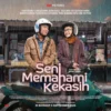 Kisah Cinta Sederhana dengan Gaji UMR, Film Seni Memahami Kekasih Tayang di Bioskop!