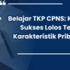 Tips Lolos Tes Karakteristik Pribadi