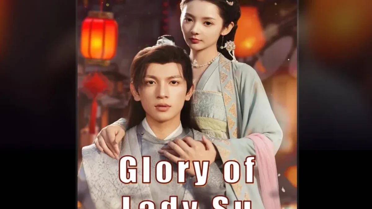 Sinopsis & Fakta Menarik Glory of Lady Su, Drama China Terbaru yang Wajib Ditonton