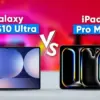 Bukan Hanya Layar: Perbandingan Lengkap iPad Pro M4 dan Galaxy Tab S10 Ultra